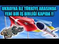 UKRAYNA İLE TÜRKİYE ARASINDA YENİ BİR İŞ BİRLİĞİ KAPIDA !!