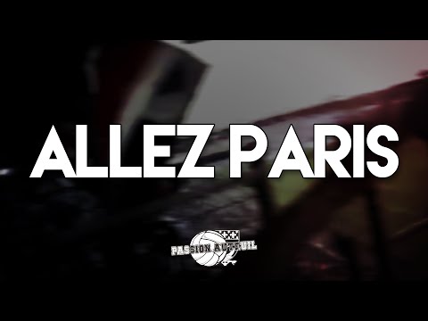 ALLEZ PARIS CHANT ULTRAS PARIS PSG 