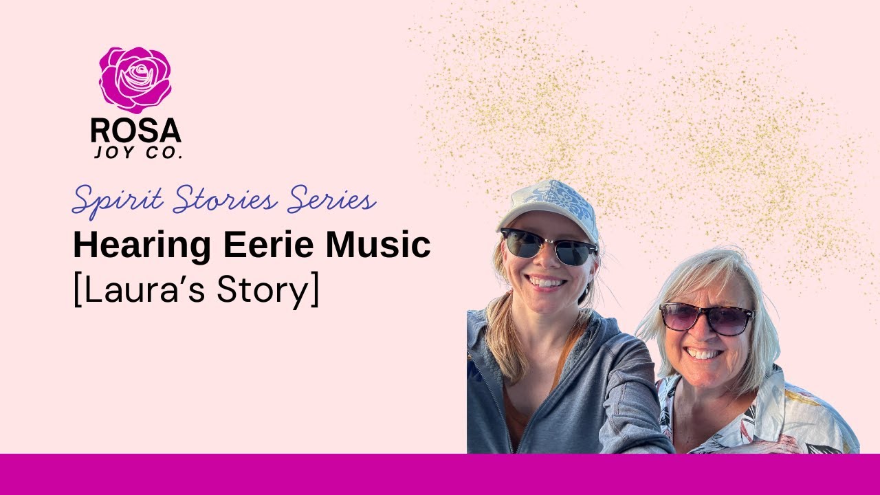 Spirit Stories Series: Hearing Eerie Music (Laura’s Story)
