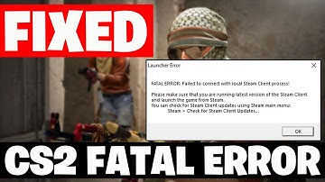 How To Fix CS2 Fatal Error Failed To Connect With Local Steam Client Process Counter Strike 2 2025🔥✅