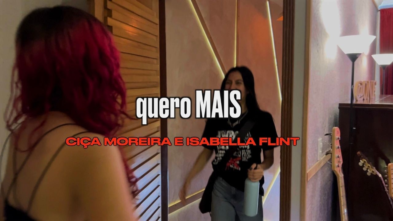 Ciça Moreira feat Isabella Flint - quero MAIS remix - Clipe Oficial