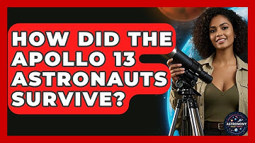 How Did The Apollo 13 Astronauts Survive? - Astronomy Made Simple