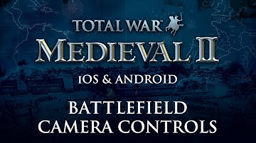 Total War: MEDIEVAL II Mobile: Battlefield Camera Controls