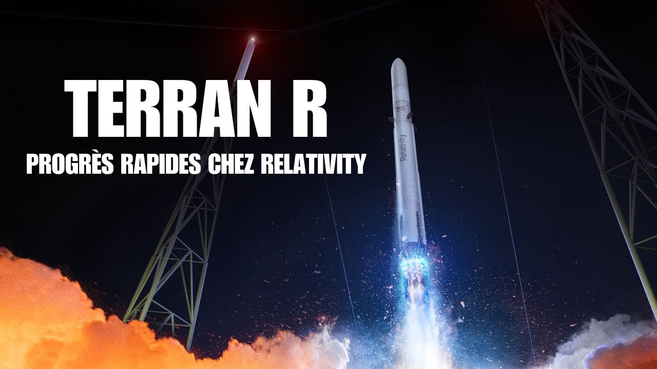 Relativity Space nous fais un Méga Update sur sa Terran R ! [DNDE Live]