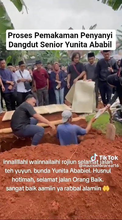 proses Pemakaman Yunita Ababil Penyanyi Dangdut Legendaris
