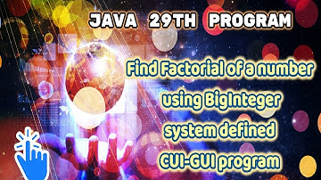 java 29th program||Find Factorial of a number using BigInteger system defined CUI-GUI program
