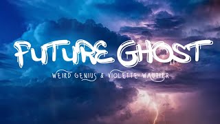 Weird Genius & Violette Wautier - Future Ghost (Lyrics Terjemahan)