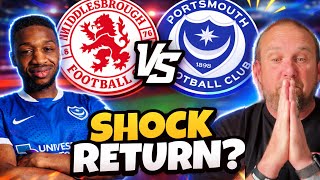 SHOCK RETURN?! 🚨 | Middlesbrough v Pompey Preview