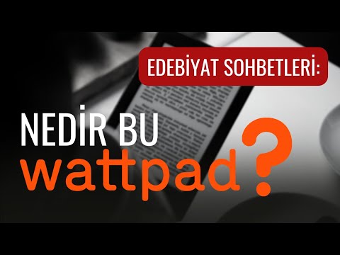 Edebiyat Sohbetleri: Wattpad Nedir? (Dijital Hikâye Akımı)