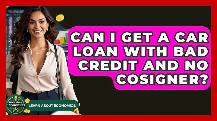 Can I Get A Car Loan With Bad Credit And No Cosigner? - Learn About Economics