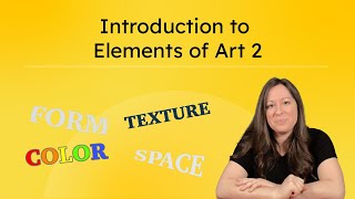 Introduction To Elements Of Art 2 - Form, Texture, Color And More
