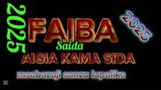 FAIBA MACHIBHULA KAMA_-_ SAIDA_-_MSAMBAZAJI BHUDOYA STUDIO2025