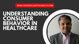 Understanding consumer behavior in healthcare