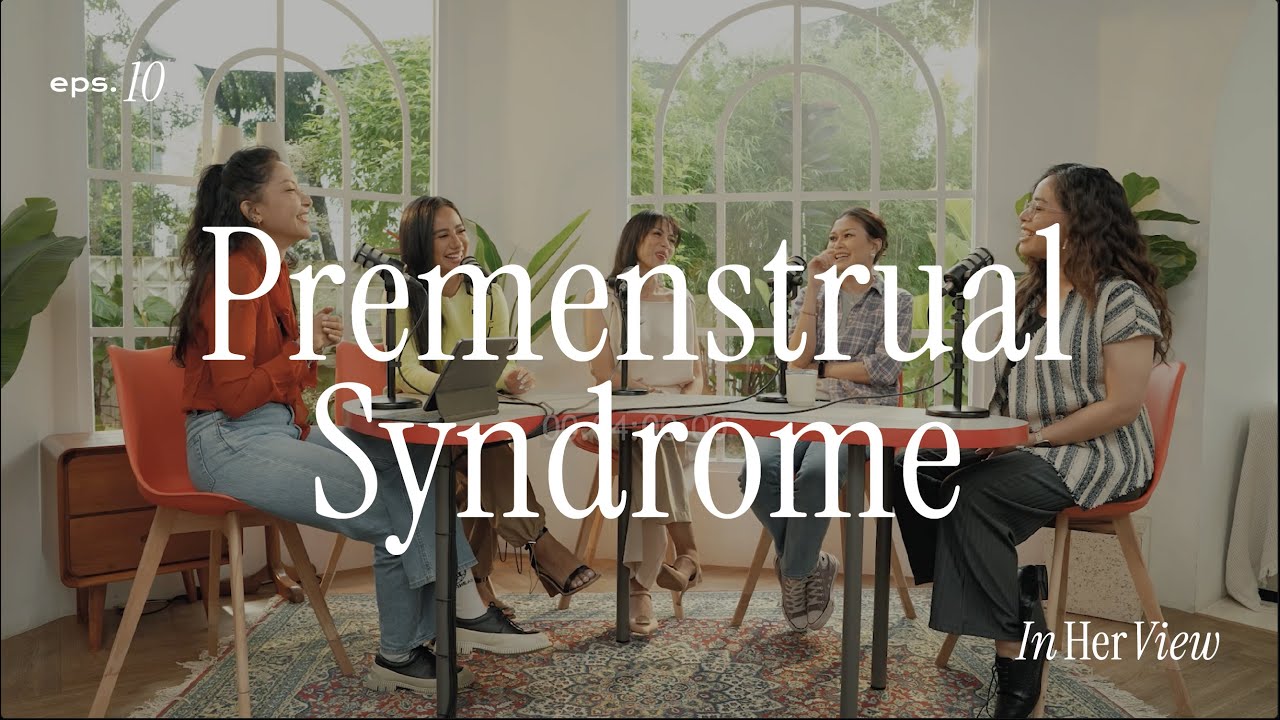 In Her View | Episode 10 - Premenstrual Syndrome