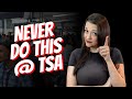 7 TSA Mistakes You Should NEVER Make