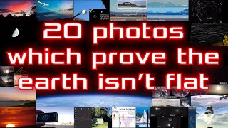How to debunk the FLAT EARTH with 20 Photos 📷🌏😎🤙🎼