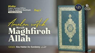 Amalan Untuk Meraih Maghfirah Allah-3 (Al-Aqidah Al-Wasithiyah) #8