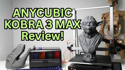 ANYCUBIC Kobra 3 Max Review, It