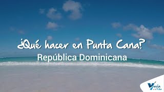 Que hacer en Punta Cana Republica Dominicana
