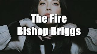 The Fire - Bishop Briggs (lyrics)