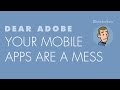 Dear Adobe, Your Mobile Apps are a Mess