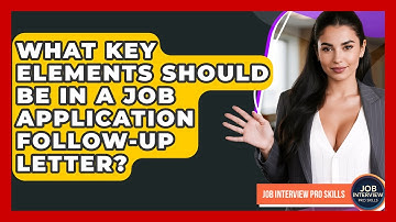 What Key Elements Should Be In A Job Application Follow-up Letter? - Job Interview Pro Skills