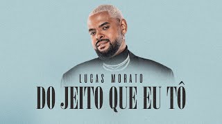 Lucas Morato - Do Jeito Que Eu Tô