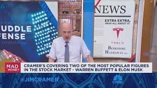 Cramer covers two of the stock market's most popular figures — Warren Buffett and Elon Musk