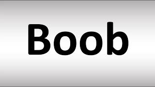 How to Pronounce Boob