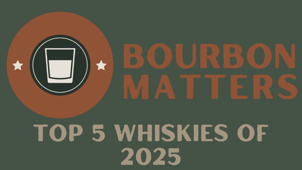 Bourbon Matters Top 5 Whiskies 2025