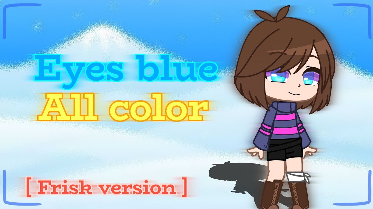 Eyes blue • All colors Frisk's Au's • Especial 1K[part1] {Gacha club ...