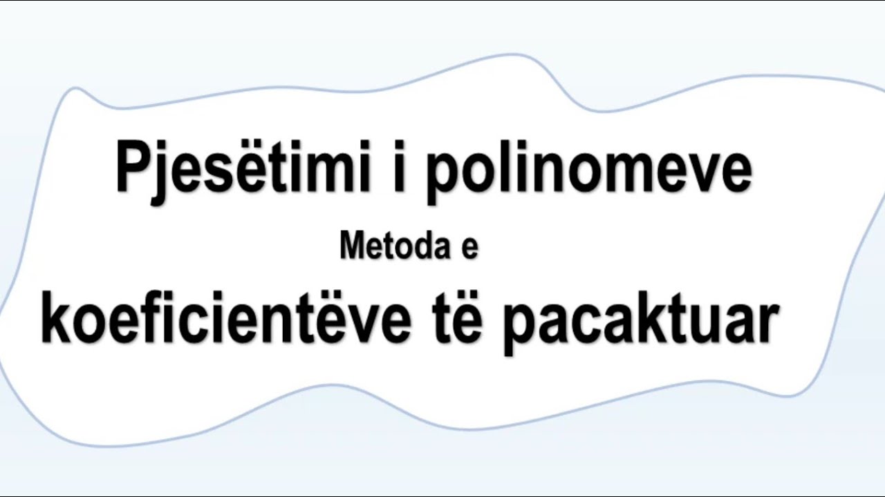 Pjesëtimi i polinomeve me metodën e koeficientëve të pacaktuar