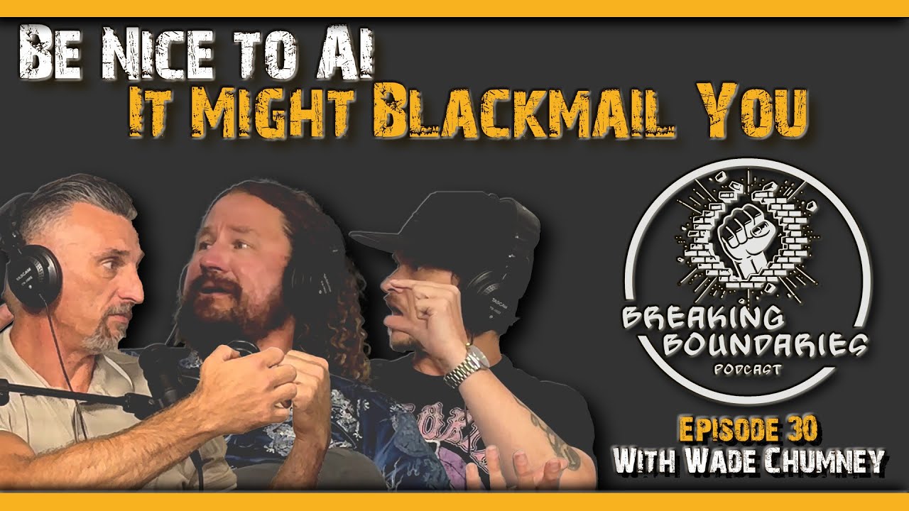 Be Nice to AI, It Knows Your Secrets w/ Wade Chumney | Episode 30