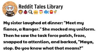 My sister laughed at dinner： ＂Meet my fiancé, a Ranger ＂ She mocked my uniform  Then he saw