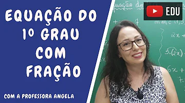 Como resolver uma equação de primeiro grau com fração?