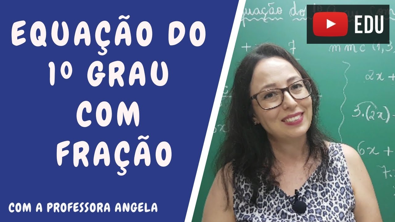 Equação do 1º grau com fração - Professora Angela