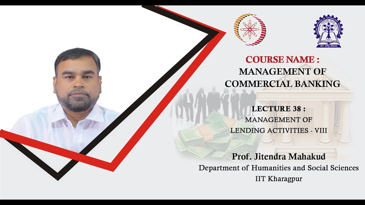 Lecture 38: Management of Lending Activities - VIII