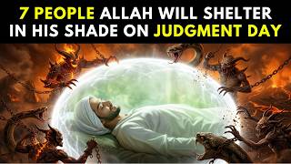7 People Allah Will Shelter Under His Shade On Judgment Day