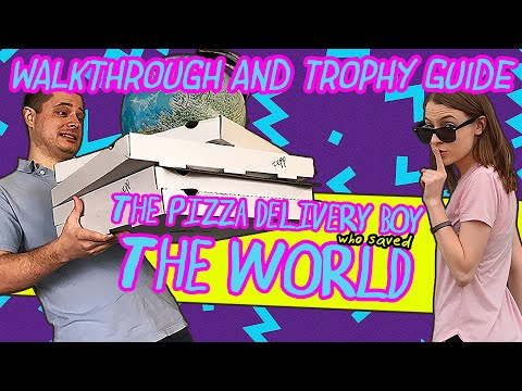 The Pizza Delivery Boy Who Saved the World - Walkthrough | Trophy Guide | Achievement Guide