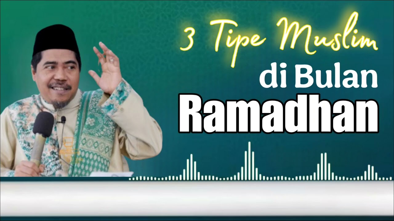 Tiga tipe muslim dalam menghadapi bulan Ramadhan | Kultum Ramadhan | KH Fakhruddin Al Bantani