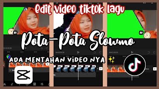 TUTORIAL EDIT VIDEO TIKTOK LAGU POTA-POTA SLOWMO VERSI ADA JAM ✨APK CAPCUT✨