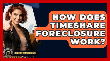 How Does Timeshare Foreclosure Work? - Consumer Laws For You