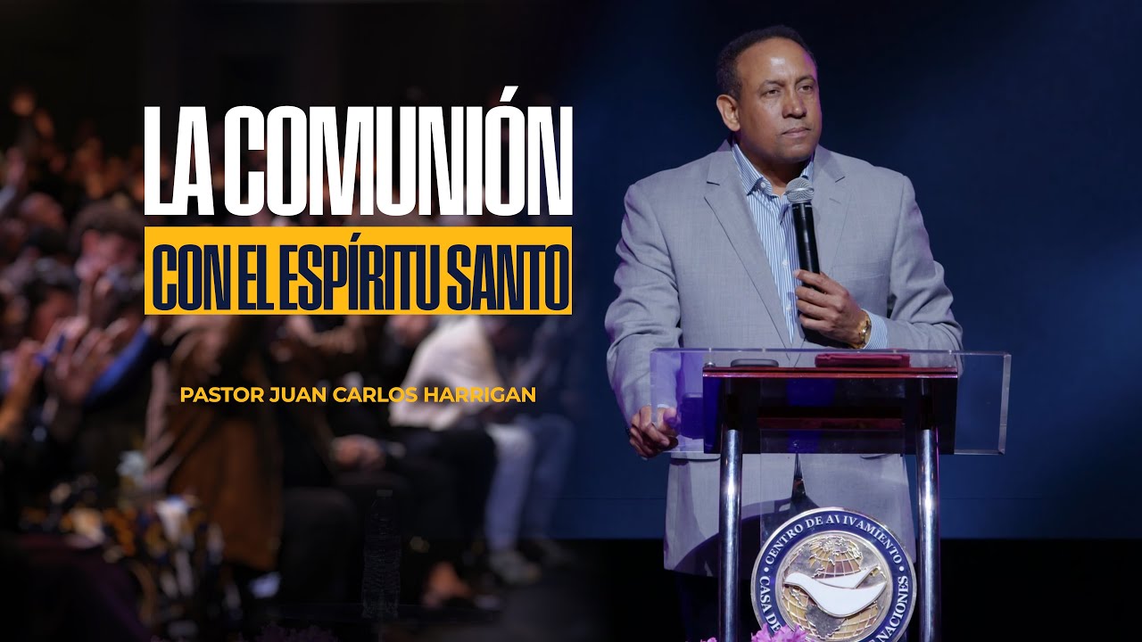 La Comunión con el Espíritu Santo - Pastor Juan Carlos Harrigan (Mensaje Completo)