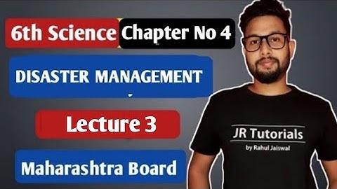 6th Science | Chapter 4 Disaster Management | Lecture 3 | Maharashtra board |
