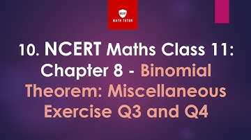 10. NCERT Maths Class 11: Chapter 8 - Binomial Theorem: Miscellaneous Exercise Q3 and Q4