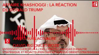 Affaire Khashoggi : la réaction de Donald Trump