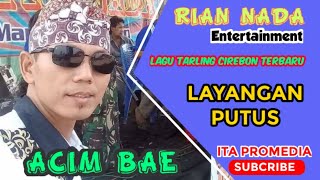 LAYANGAN PUTUS LAGU TARLING CIREBON TERBARU//COVER ACIM BAE_#RIAN NADA