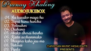 Best of pranay khaling Nepali Christian Song collection