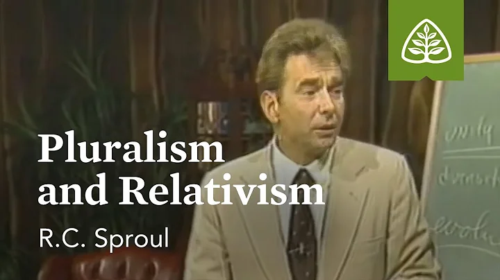 Pluralism and Relativism: Christian Worldview with R.C. Sproul