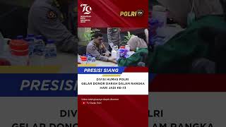 DIVISI HUMAS POLRI GELAR DONOR DARAH DALAM RANGKA HARI JADI KE 73